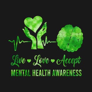 Live Love Accept Mental Health Awareness, Green Ribbon T-Shirt