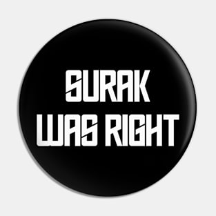 Surak Was Right (white) Pin