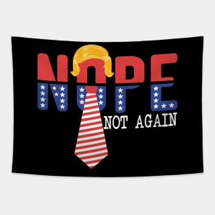 NOPE Not Again Funny Sarcastic Trump Statement USA Humor Tapestry