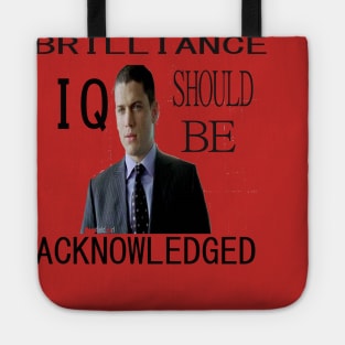 Brilliance should be aknowledged IQ MiCKAEL Scoofield art Tote