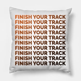 Finish your track 3 Pillow