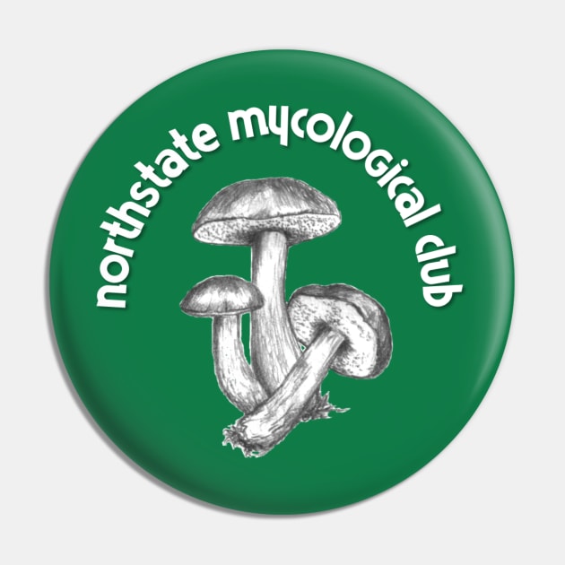 Northstate Mycological Club - light Pin by upnorthdesigns