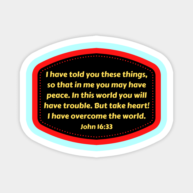 Bible Verse John 16:33 Magnet by Prayingwarrior