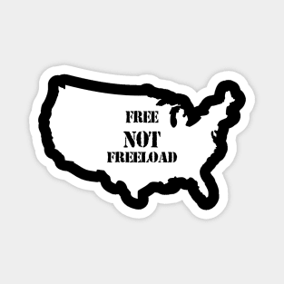 It's A Free NOT a Freeload Country! Magnet