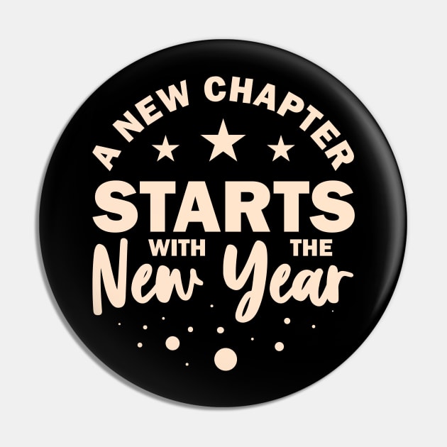 A New Chapter Starts With The  New Year New Year Resolution Inspirational Gift Pin by BadDesignCo