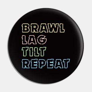 Brawl, Lag, Tilt, Repeat (Version 1) Pin