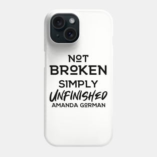 Not Broken Simply Unfinished | Amanda Gorman Phone Case
