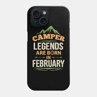 Camper Legends Are Born In February Camping Quote Phone Case