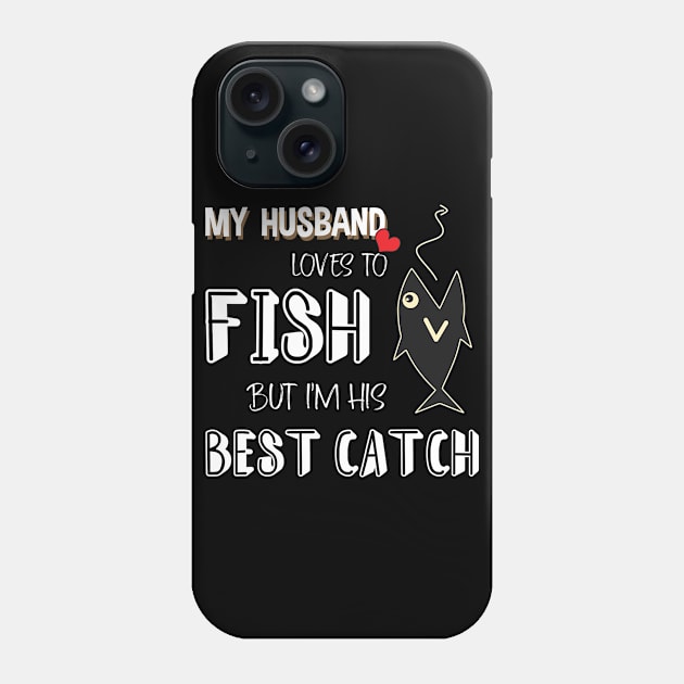 MY HUSBAND LOVES TO FISH Phone Case by Didier97