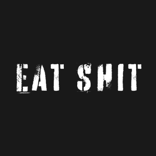 Funny Offensive Saying Eat Shit Vintage T-Shirt