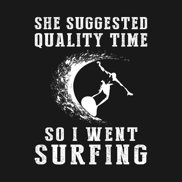 Riding Waves of Quality Time - Funny Surfing Tee! by MKGift