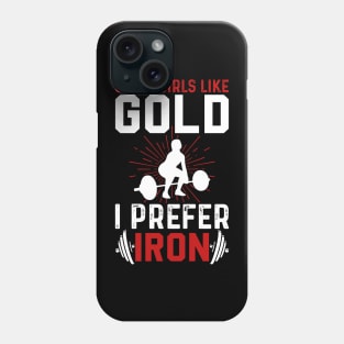 Some Girls Like Gold I Prefer Iron | Motivational & Inspirational | Gift or Present for Gym Lovers Phone Case