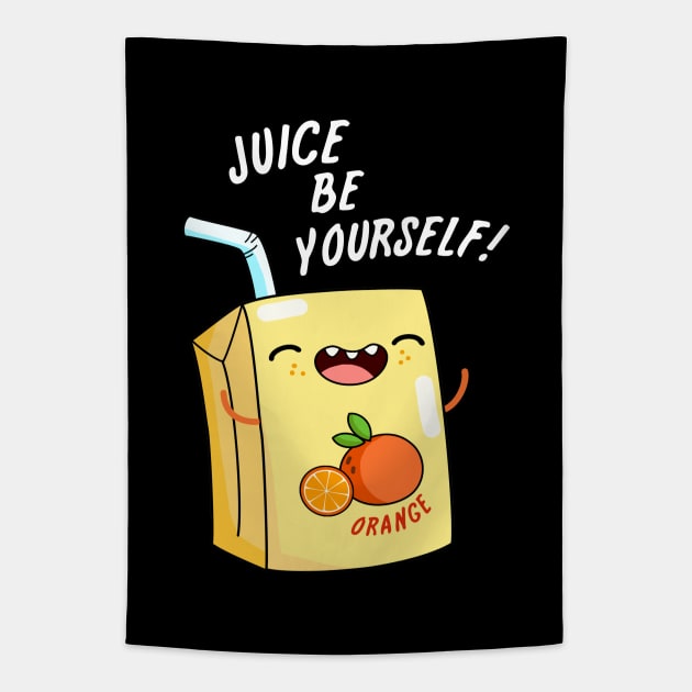 Juice Be Yourself Cute Juice Pun Tapestry by punnybone