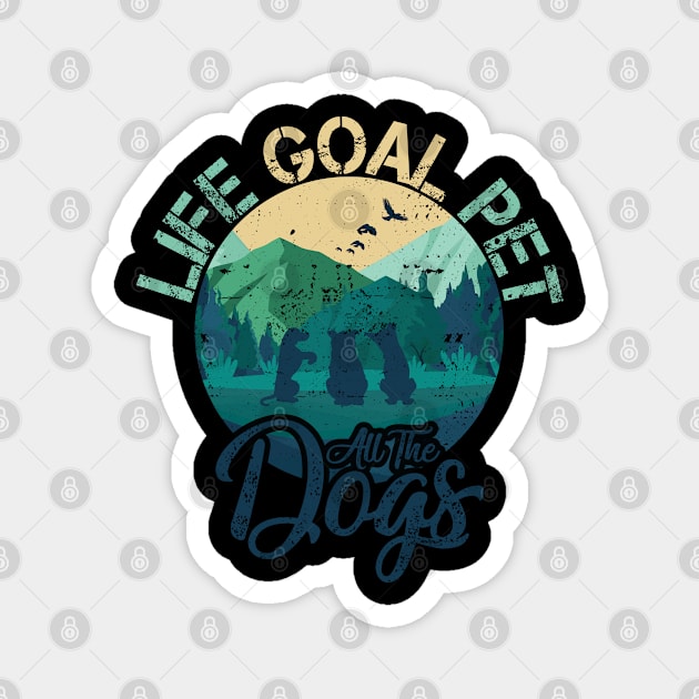 Life Goal Pet All The Dogs Dog Lover Retro Vintage Distressed Style Magnet by missalona