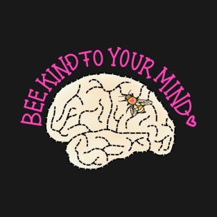 Bee Kind to Your Mind T-Shirt