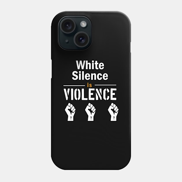 White Silence is Violence Phone Case by Family shirts