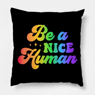 Be a nice Human Pillow