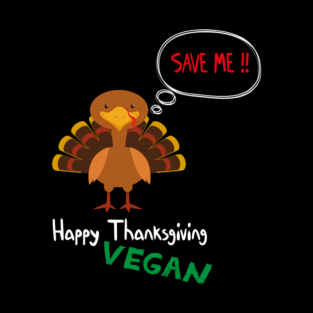 Happy Vegan Thanksgiving Save the turkey - Save Me Turkey design illustration by MerchSpot