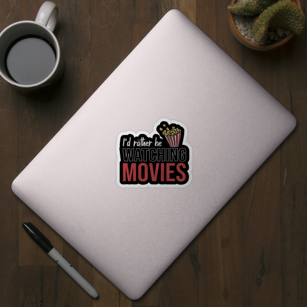 I D Rather Watch Movies Funny Movie Fans Movie Aufkleber Teepublic De