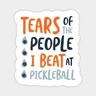 Tears of the People I Beat at Pickleball Magnet