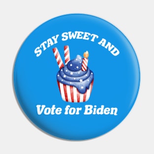 Stay Sweet Vote for Biden Pin