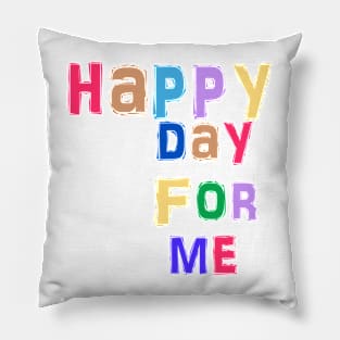 happy day for me Pillow