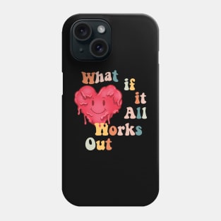 what if all works out Phone Case