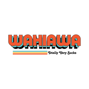 Wahiawa - Totally Very Sucks T-Shirt