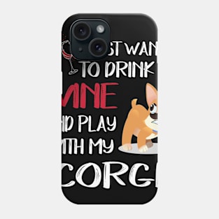 I Want Just Want To Drink Wine (11) Phone Case