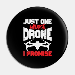 Just One More Drone I Promise Pin