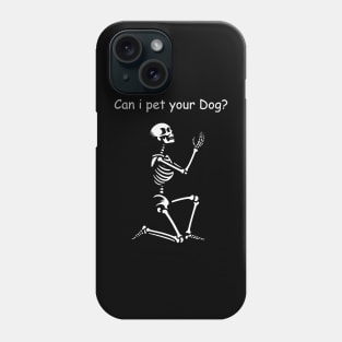 Can I Pet Your Dog ? Phone Case