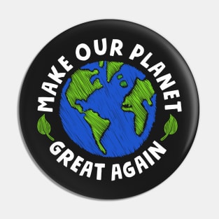 Make our Planet Great Again Pin