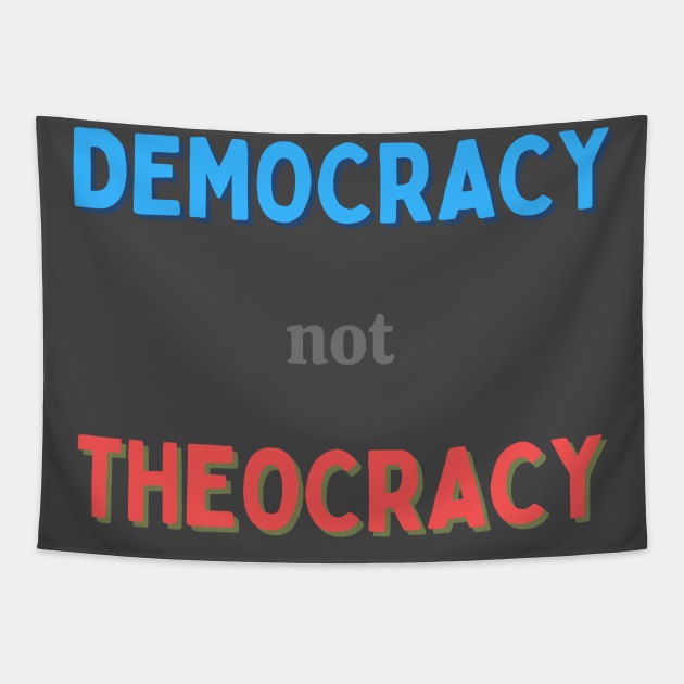 Democracy Not Theocracy Tapestry by Hoydens R Us