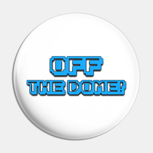 The Weekly Planet - ITS OFF THE DOME, he says Pin by dbshirts