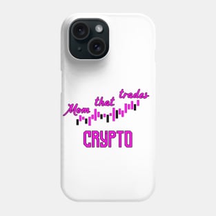 Mom that trades Crypto Phone Case