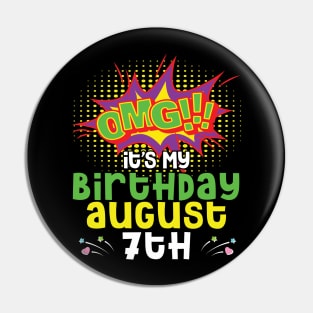 OMG It's My Birthday On August 7th Happy Birthday To Me You Daddy Mommy Brother Sister Son Daughter Pin