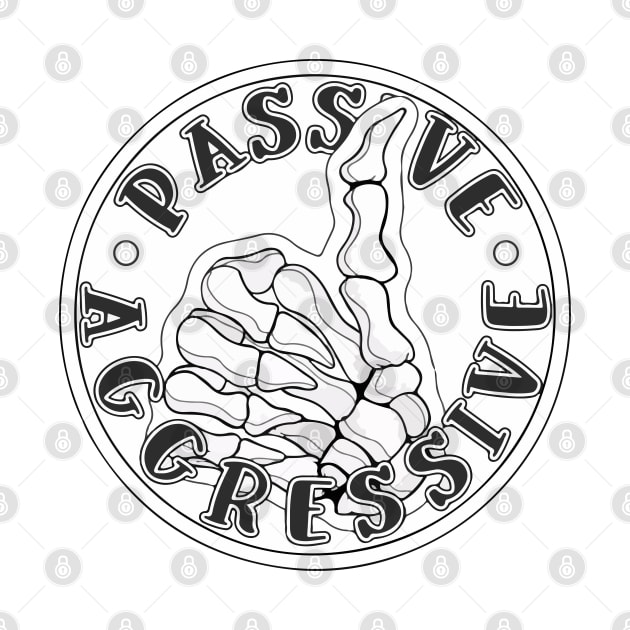 Passive Aggressive by Skye Rain Art by Skye Rain Art