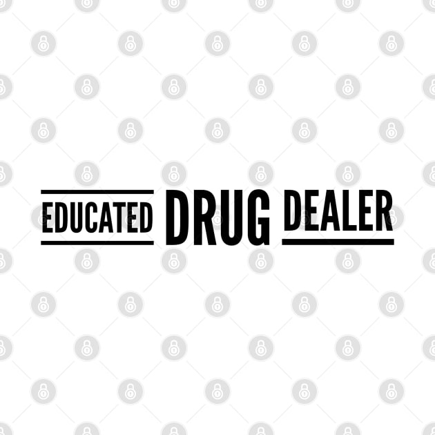 Educated Drug Dealer - Pharmacy by Textee Store