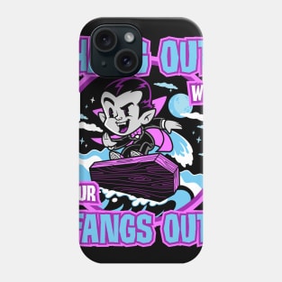 Hang Out With Your Fangs Out Phone Case