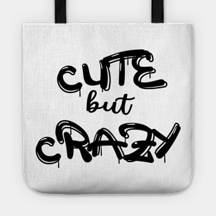 Cute But Crazy, Funny Cute But Psycho Friend Tote