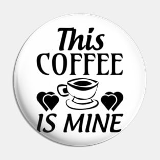 this coffee is mine Pin