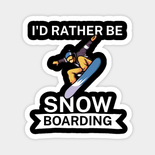 Id rather be snowboarding Magnet