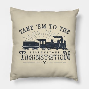 Yellowstone Take Em To The Trainstation Pillow