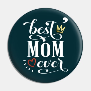 Best Mom Ever Mother's Day Inspirational Quote Pin