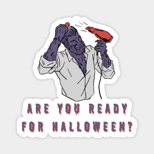 Are you ready for halloween? Magnet