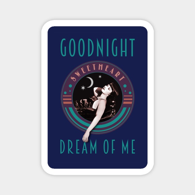 Goodnight Sweetheart.....Dream Of Me Magnet by PLAYDIGITAL2020