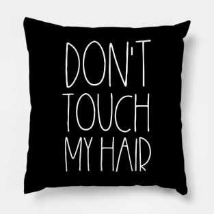 Don't touch my hair Curly hair Pillow