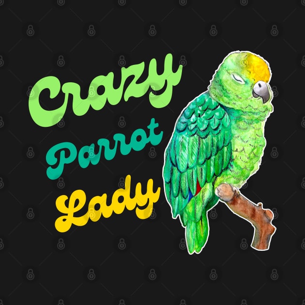 Crazy Parrot Lady - Funny Amazon Parrot Bird Owner Watercolor by IvyLilyArt