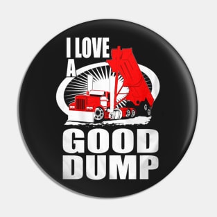 I Love A Good Dump Pin