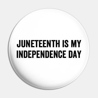 Im Black Juneteenth Is My Independence - Text Style Black Font Pin